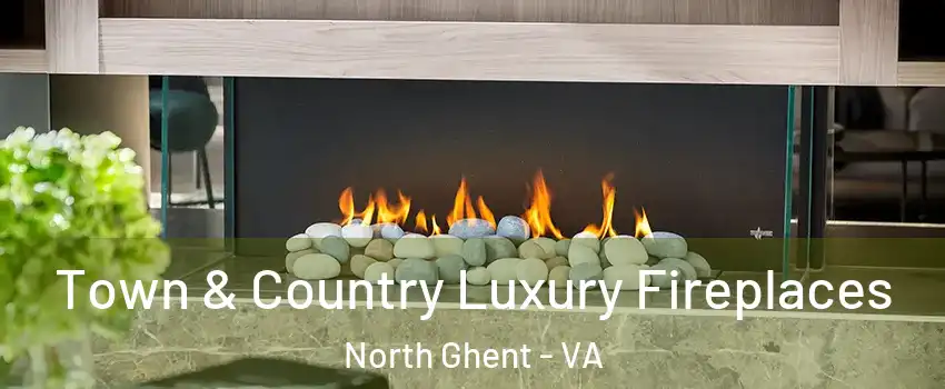 Town & Country Luxury Fireplaces North Ghent - VA