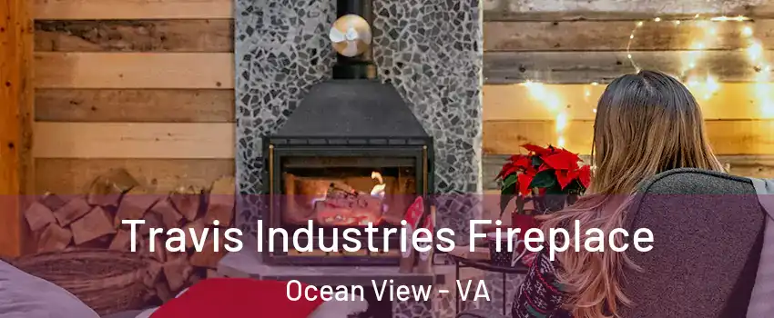 Travis Industries Fireplace Ocean View - VA