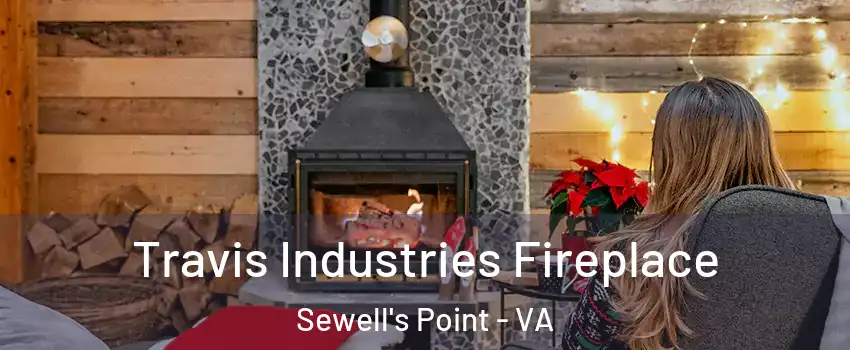 Travis Industries Fireplace Sewell's Point - VA