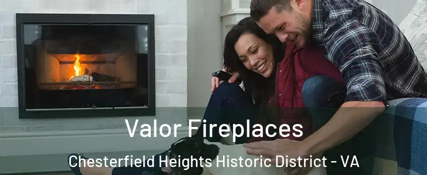 Valor Fireplaces Chesterfield Heights Historic District - VA