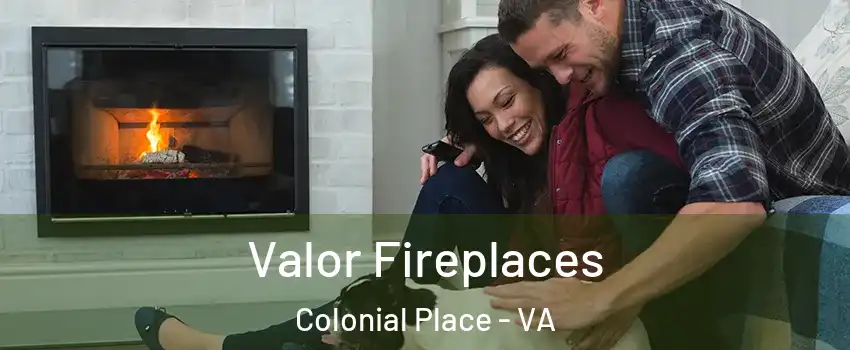Valor Fireplaces Colonial Place - VA