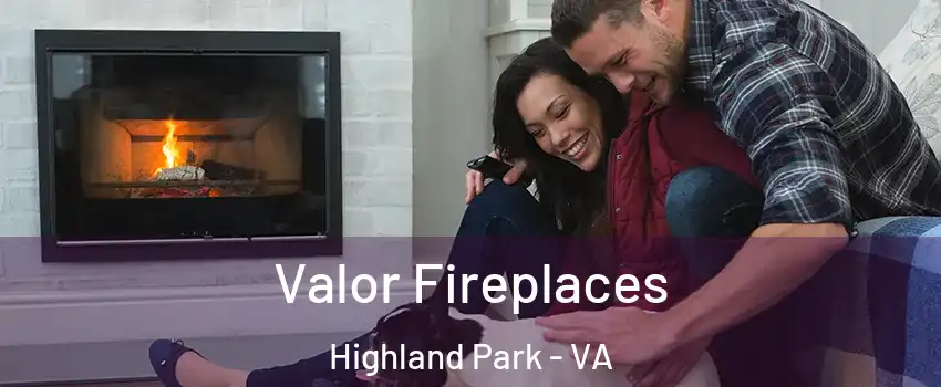 Valor Fireplaces Highland Park - VA