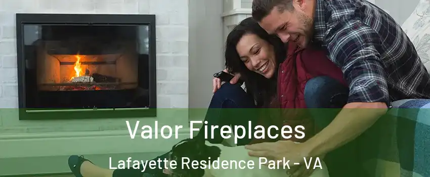 Valor Fireplaces Lafayette Residence Park - VA