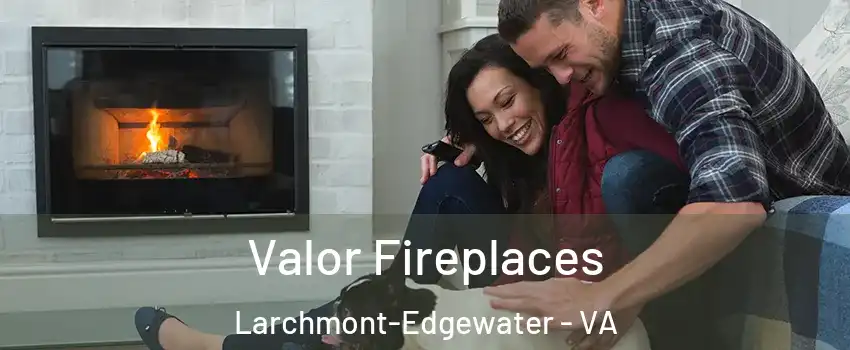 Valor Fireplaces Larchmont-Edgewater - VA