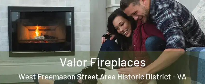 Valor Fireplaces West Freemason Street Area Historic District - VA