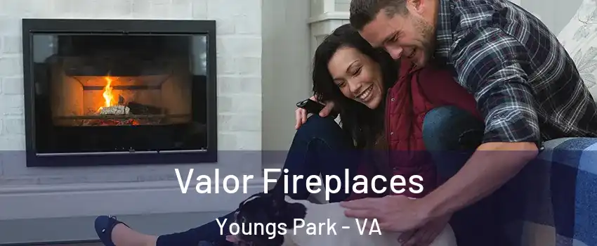 Valor Fireplaces Youngs Park - VA