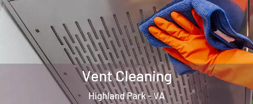 Vent Cleaning Highland Park - VA