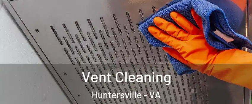 Vent Cleaning Huntersville - VA