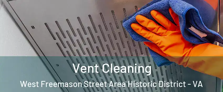 Vent Cleaning West Freemason Street Area Historic District - VA