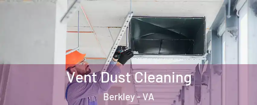 Vent Dust Cleaning Berkley - VA