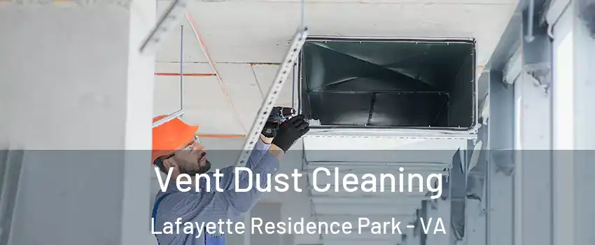 Vent Dust Cleaning Lafayette Residence Park - VA