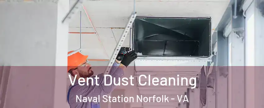 Vent Dust Cleaning Naval Station Norfolk - VA