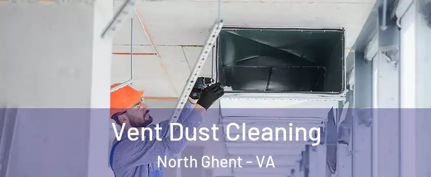 Vent Dust Cleaning North Ghent - VA