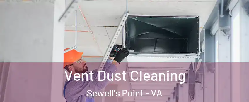 Vent Dust Cleaning Sewell's Point - VA