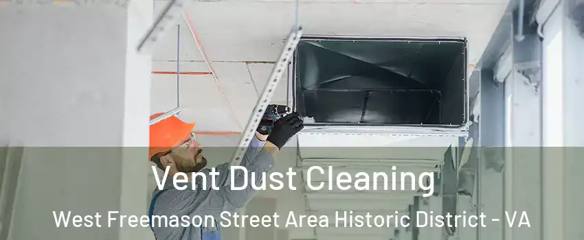 Vent Dust Cleaning West Freemason Street Area Historic District - VA