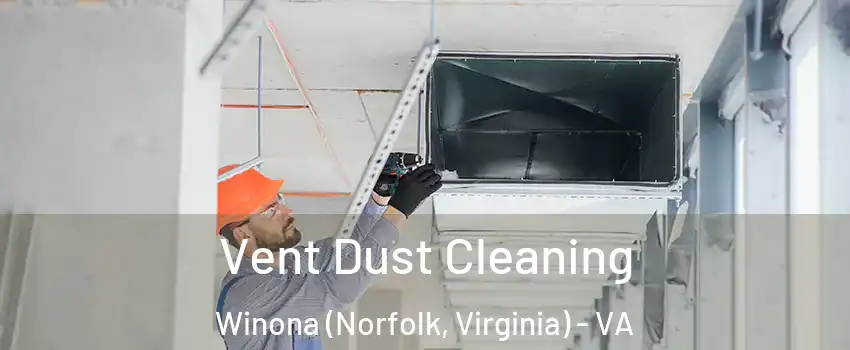 Vent Dust Cleaning Winona (Norfolk, Virginia) - VA