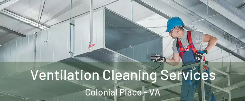 Ventilation Cleaning Services Colonial Place - VA