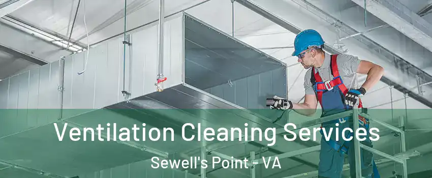Ventilation Cleaning Services Sewell's Point - VA