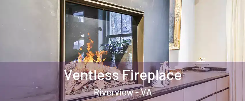 Ventless Fireplace Riverview - VA