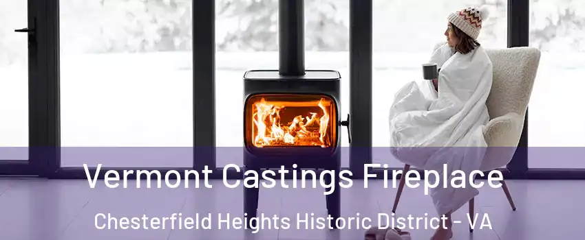 Vermont Castings Fireplace Chesterfield Heights Historic District - VA
