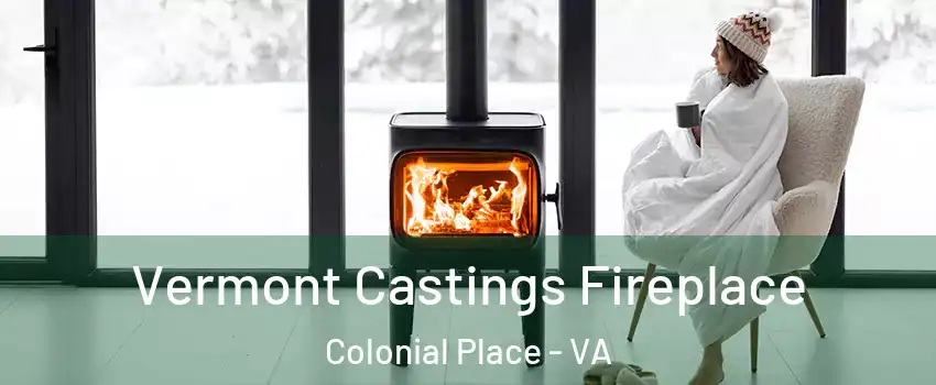 Vermont Castings Fireplace Colonial Place - VA