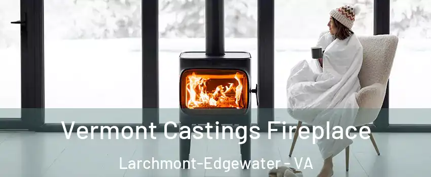Vermont Castings Fireplace Larchmont-Edgewater - VA