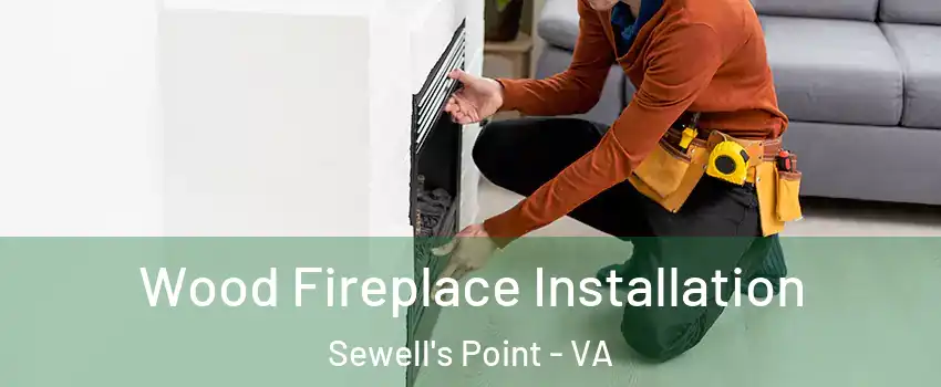 Wood Fireplace Installation Sewell's Point - VA