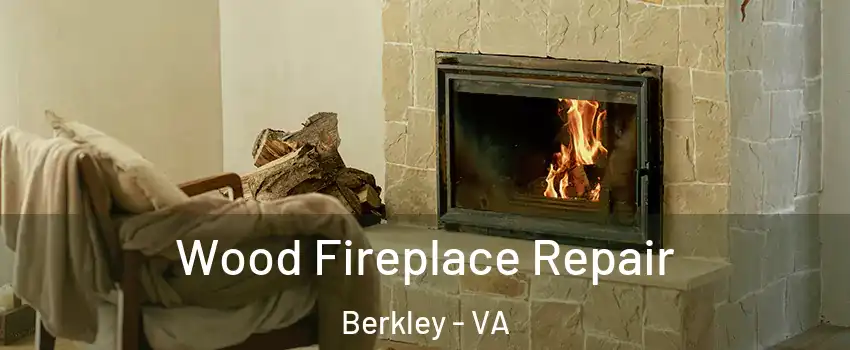 Wood Fireplace Repair Berkley - VA