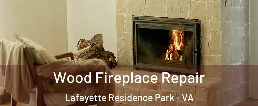 Wood Fireplace Repair Lafayette Residence Park - VA