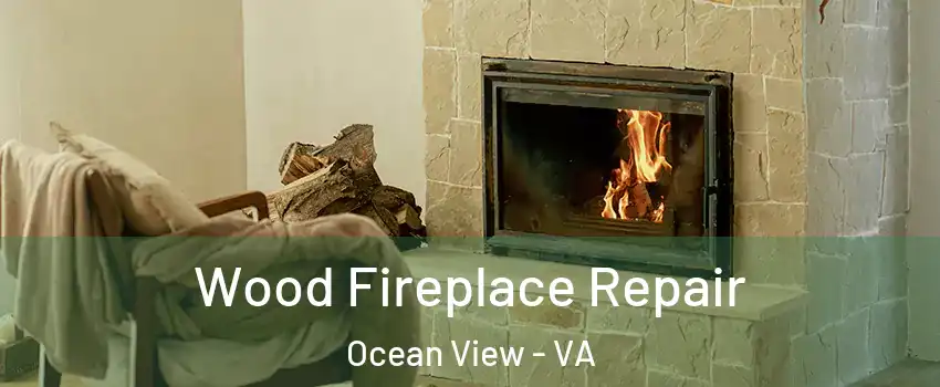 Wood Fireplace Repair Ocean View - VA