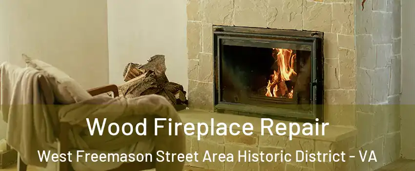 Wood Fireplace Repair West Freemason Street Area Historic District - VA