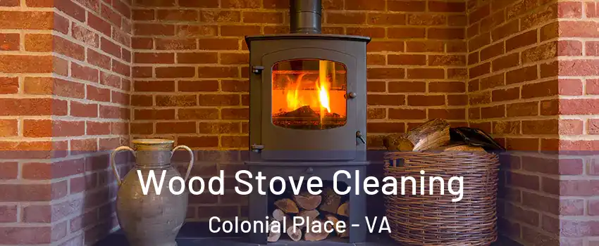 Wood Stove Cleaning Colonial Place - VA