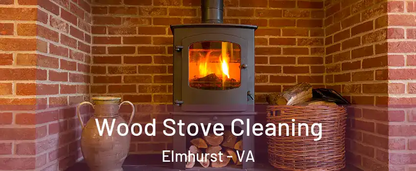 Wood Stove Cleaning Elmhurst - VA