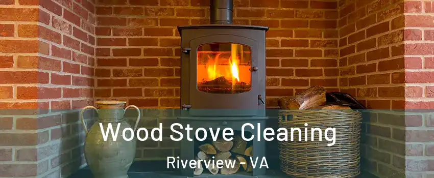 Wood Stove Cleaning Riverview - VA