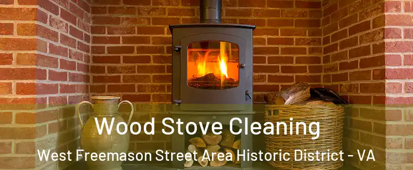 Wood Stove Cleaning West Freemason Street Area Historic District - VA