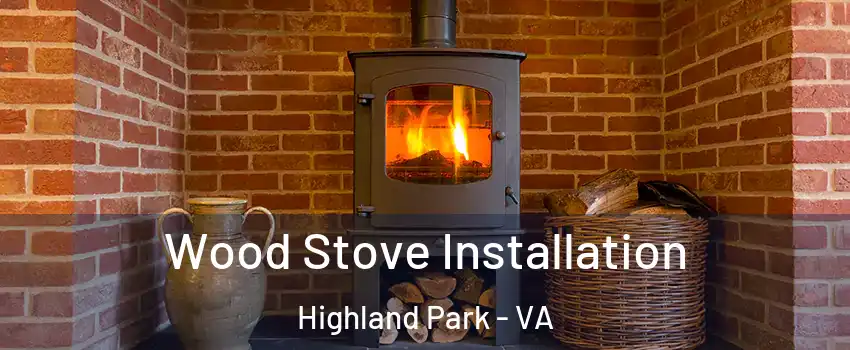 Wood Stove Installation Highland Park - VA
