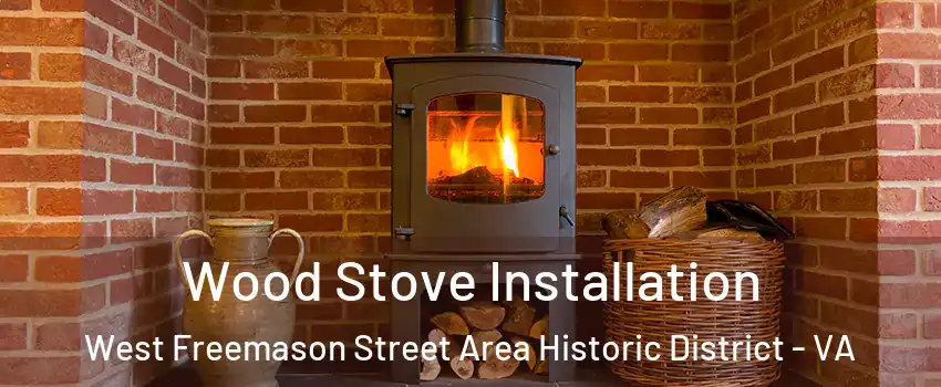 Wood Stove Installation West Freemason Street Area Historic District - VA