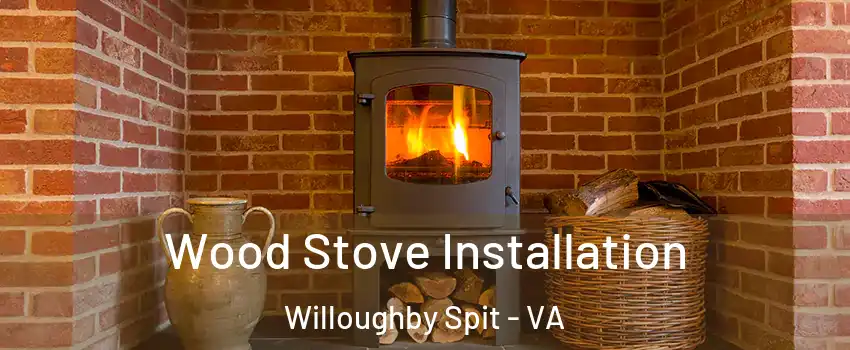 Wood Stove Installation Willoughby Spit - VA