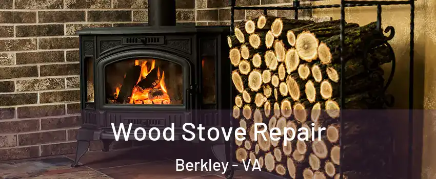 Wood Stove Repair Berkley - VA