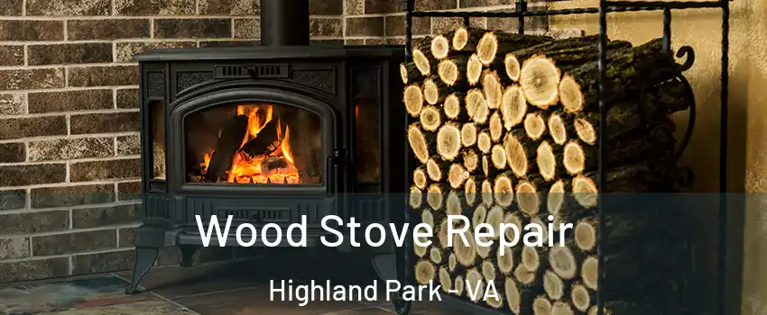 Wood Stove Repair Highland Park - VA