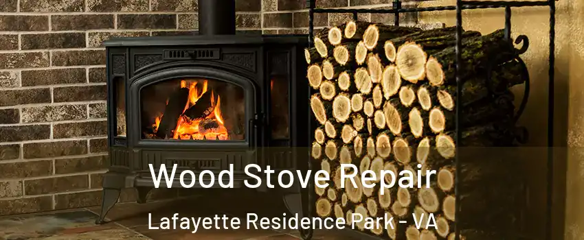 Wood Stove Repair Lafayette Residence Park - VA