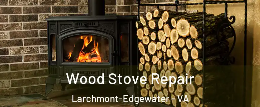 Wood Stove Repair Larchmont-Edgewater - VA