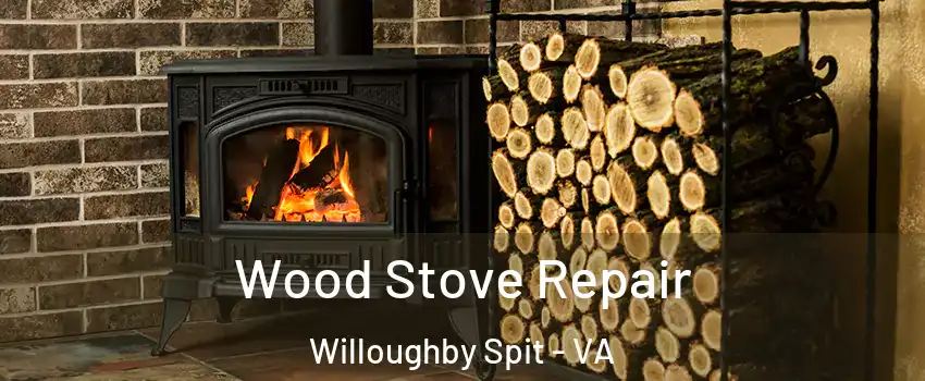 Wood Stove Repair Willoughby Spit - VA
